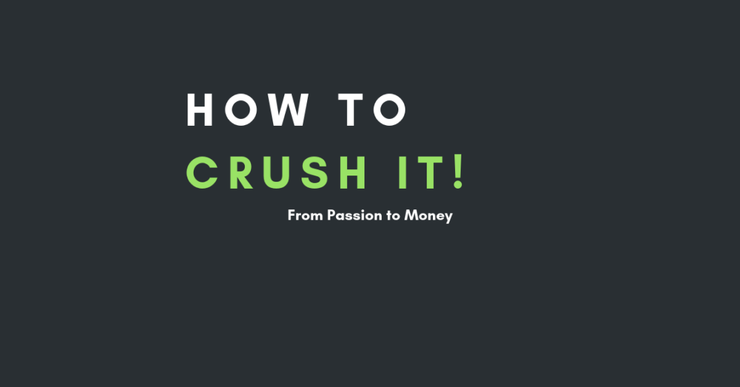 What I learned from Crush it! - By Gary Vee