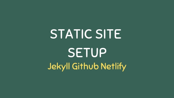 A Static site setup with Jekyll, Github, and Netlify