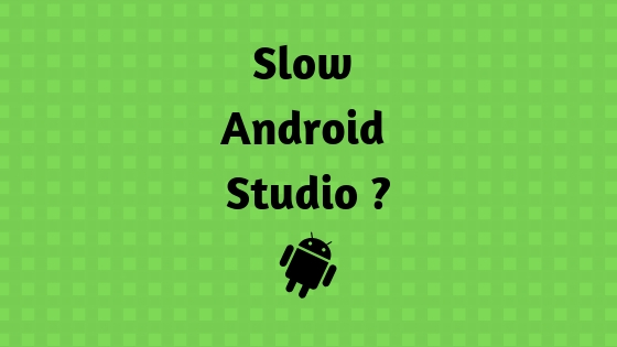 How to speed up a slow Android Studio for low spec machine